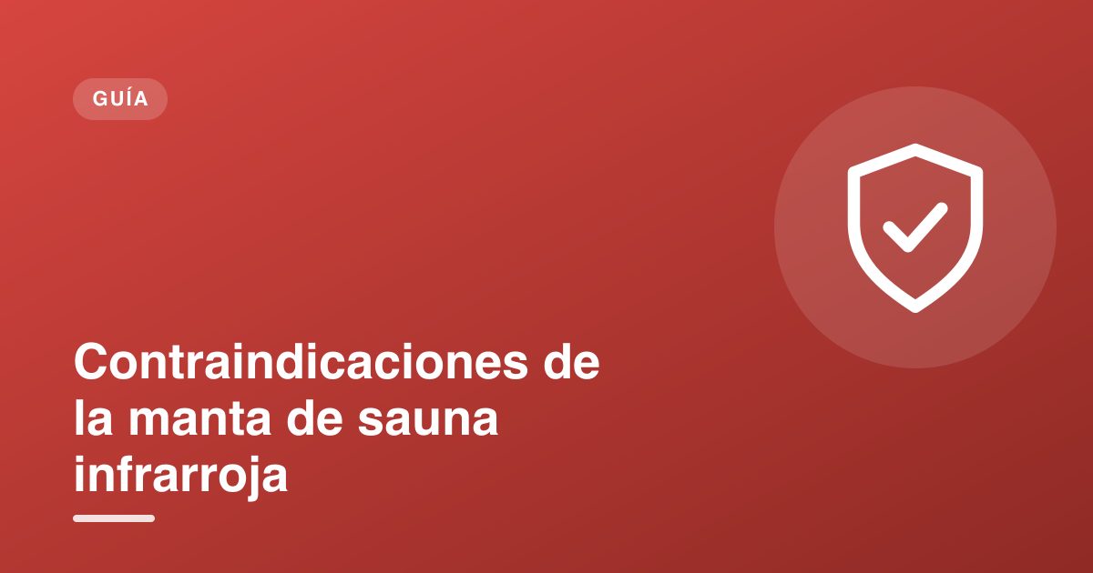 Contraindicaciones de la manta de sauna infrarroja