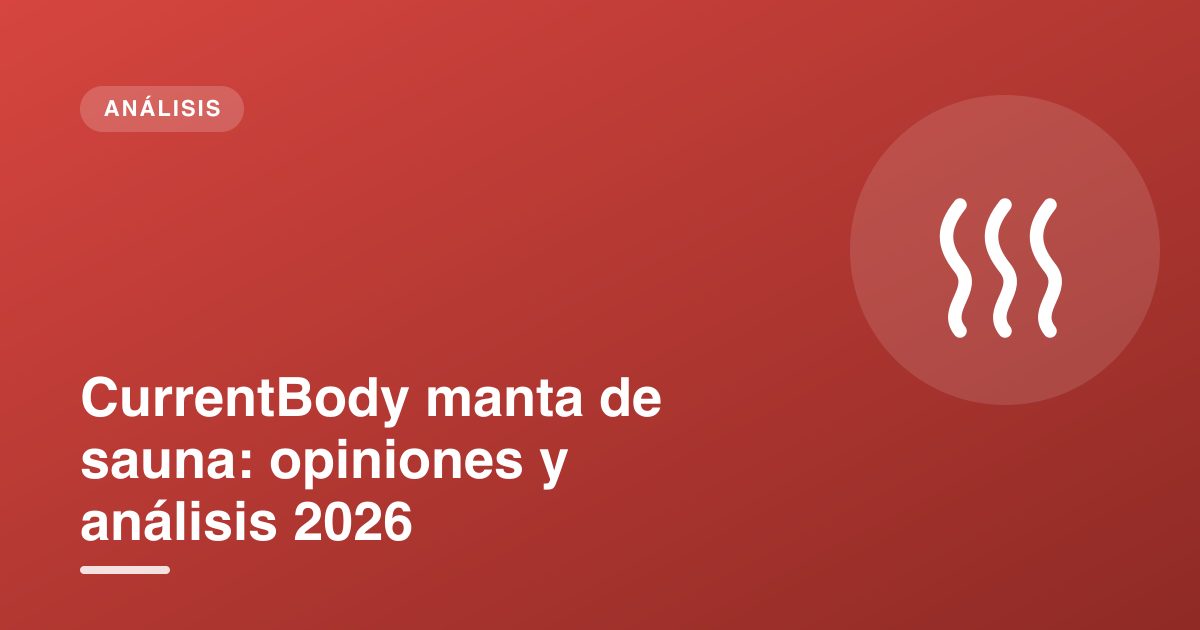 CurrentBody manta de sauna: opiniones y análisis 2026
