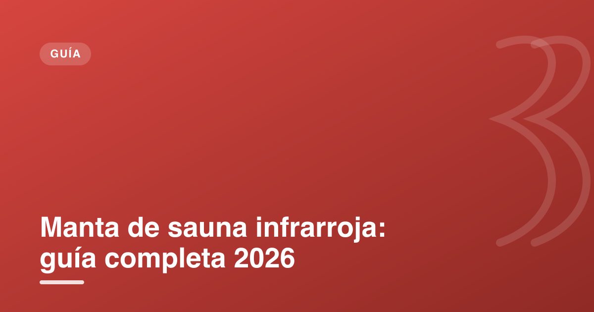Manta de sauna infrarroja: guía completa 2026