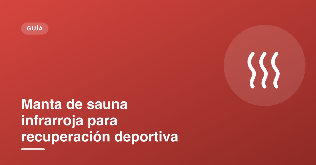 Manta de sauna infrarroja para recuperación deportiva